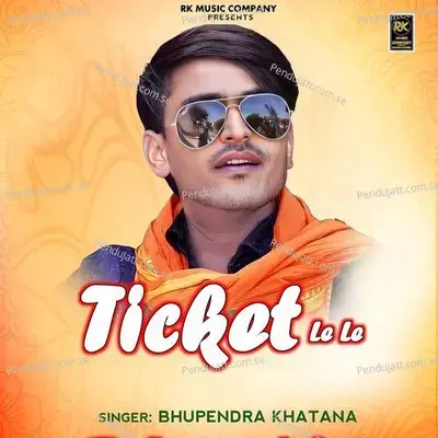 Ticket Le Le - Bhupendra Khatana album cover 