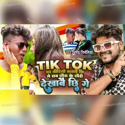 Tik Tok Par Video Banabi Chi Ge - Dharmendra Nirmaliya album cover 