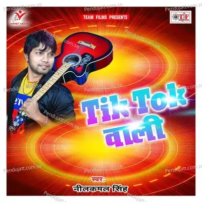 Tik Tok Wali - Neelkamal Singh