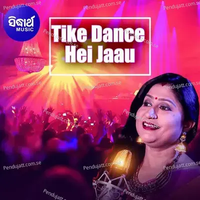 Tike Dance Hei Jaau - Namita Agrawal