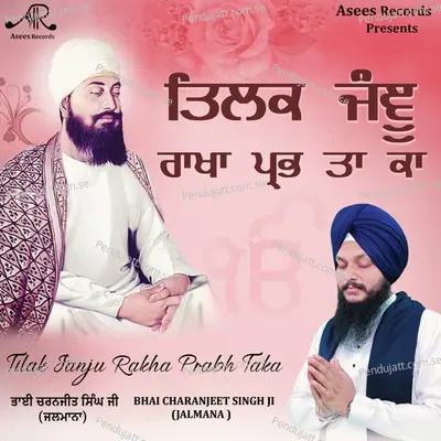 Tilak Janju Rakha Prabh Taka - Bhai Charanjeet Singh Ji Jalmana album cover 