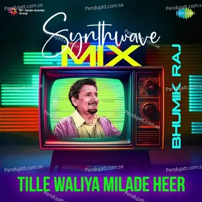 Tille Waliya Milade Heer Synthwave Mix - Bhumik Raj album cover 