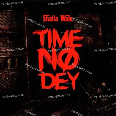 Time No Dey - Shatta Wale album cover 