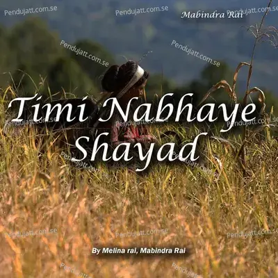 Timi Nabhaye Shayad - Mabindra Rai album cover 