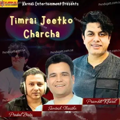 Timrai Jeetko Charcha - Prabal Bista album cover 