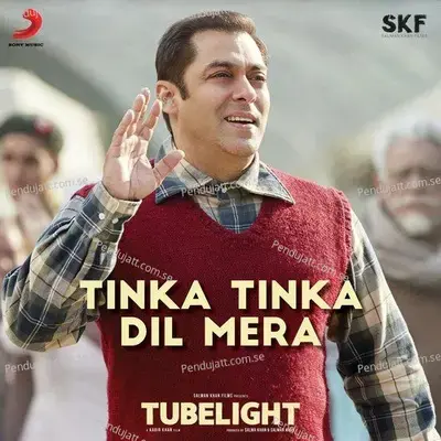 Tinka Tinka Dil Mera  From  Tubelight   - Pritam