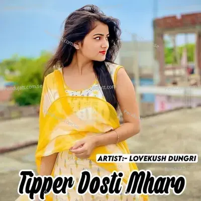 Tipper Dosti Mharo - Lovekush Dungri album cover 