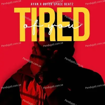 Tired Of You - Ayan album cover 