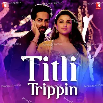 Titli Trippin mp3 song