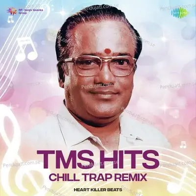 Ennai Theriyuma - Chill Trap - T.M. Soundararajan album cover 