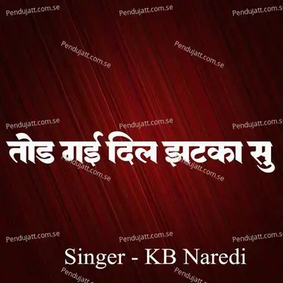 Tod Gayi Dil Jhatka Su - KB Naredi album cover 