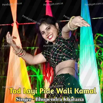 Tod Layi Pide Wali Kamal - Bhupendra Khatana album cover 