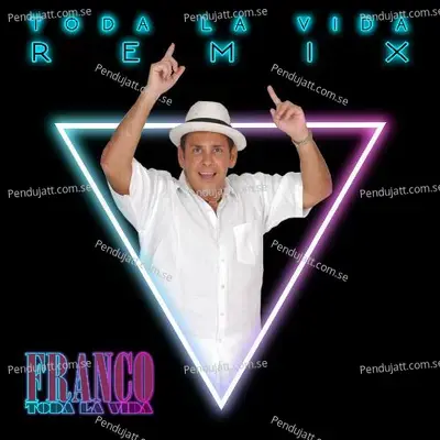 Toda La Vida  Remix  - Franco