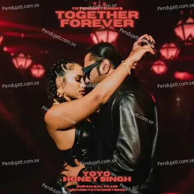 Together Forever - Yo Yo Honey Singh