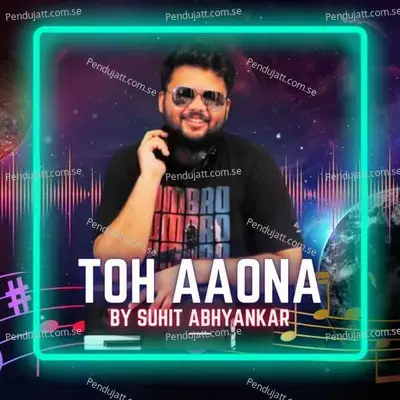 Toh Aaona - Suhit Abhyankar album cover 