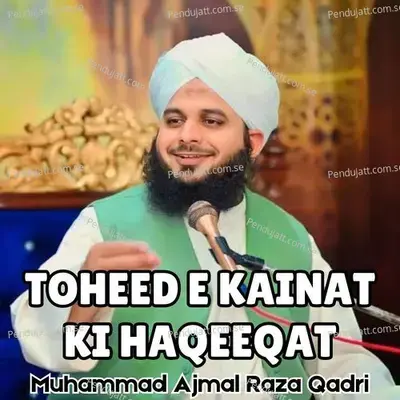 Toheed E Kainat Ki Haqeeqat - Muhammad Ajmal Raza Qadri album cover 