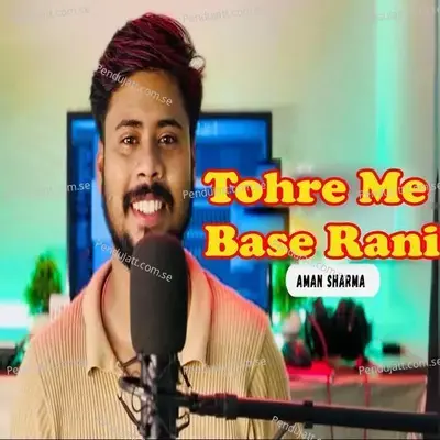 Tohre Me Base Rani - Aman Sharma album cover 