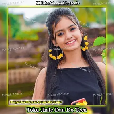 Toku Jhale Dau Do Teen - Bhupendra Khatana album cover 