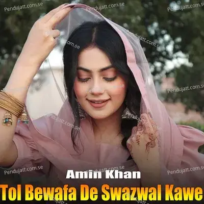 Tol Bewafa De Swazwal Kawe - Amin Khan cover album