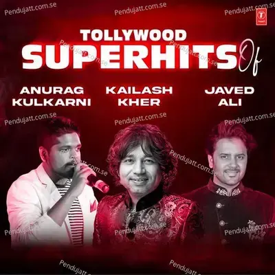 Tollywood Superhits Of Anurag Kulkarni - Kailash Kher - Javed Ali - Anurag Kulkarni cover album