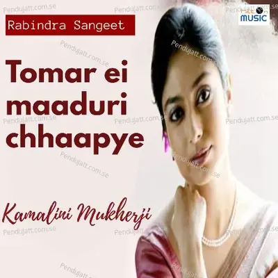 Tomar Ei Maaduri Chhaapye - Kamalini Mukherji album cover 