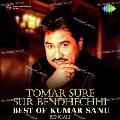 Tomar Sure Sur Bendhechhi - Best Of Kumar Sanu - Kumar Sanu cover album