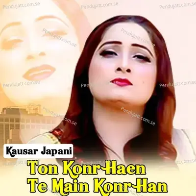 Ton Konr Haen Te Main Konr Han - Kausar Japani album cover 