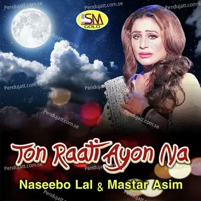 Ton Raati Ayon Na - Naseebo Lal