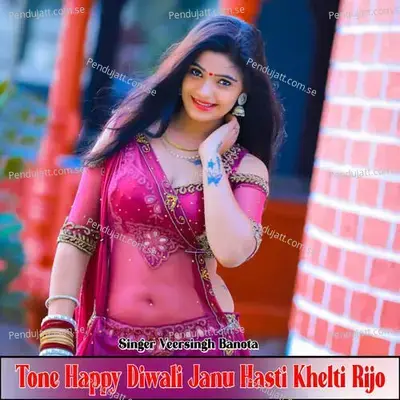 Tone Happy Diwali Janu Hasti Khelti Rijo - Veer Singh banota album cover 