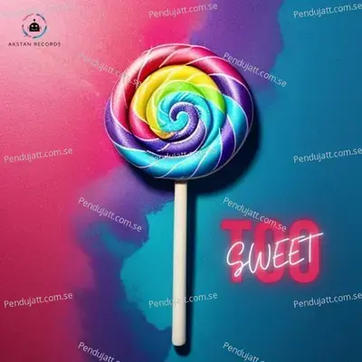 Too Sweet - AKSTAN album cover 