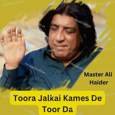 Toora Jalkai Kames De Toor Da - Master Ali Haider album cover 
