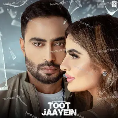 Toot Jaayein - Nishawn Bhullar album cover 