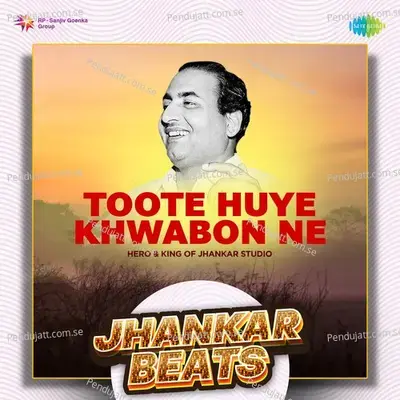 Toote Huye Khwabon Ne - Jhankar Beats mp3 song