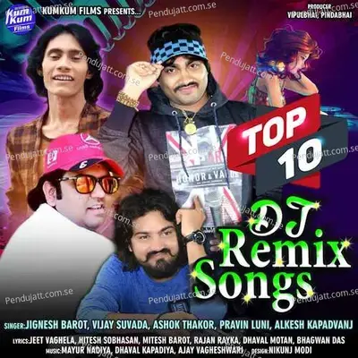 Top 10 Dj Remix Songs - Jignesh Barot album cover 