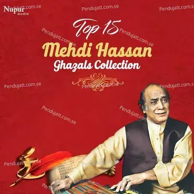 Top 15 Mehdi Hassan Ghazals Collection - Mehdi Hassan cover album