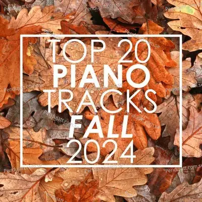 Top 20 Piano Tracks Fall 2024  Instrumental  - Piano Tribute Players cover album