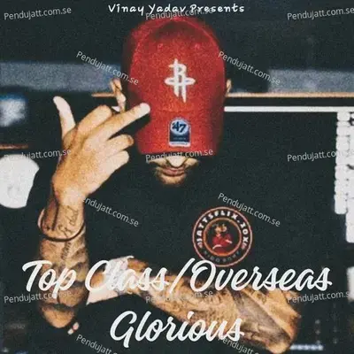 Top Class Overseas X Glorious - Vinay Yadav album cover 