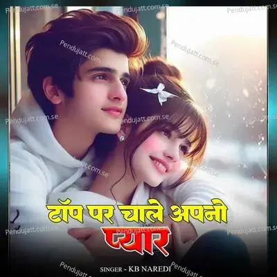 Top Par Chale Apno Pyar - KB Naredi album cover 