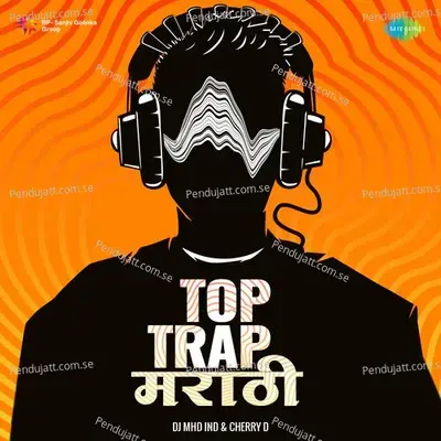 Sakhya Re Ghayal Mee Harini - Trap - DJ MHD IND And CHERRY D album cover 