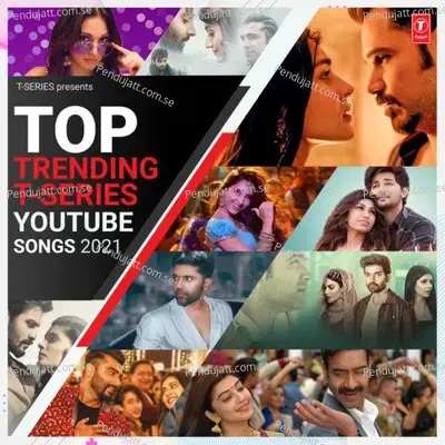 Top Trending T-Series Youtube Songs 2021 - Jubin Nautiyal