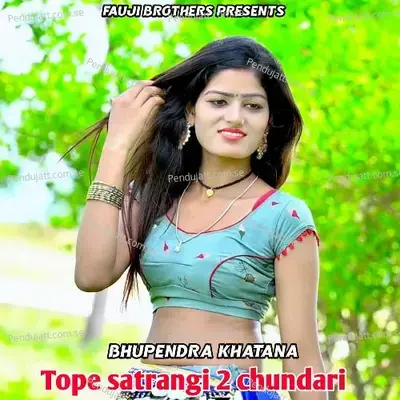 Tope Satrangi 2 Chundari - Bhupendra Khatana