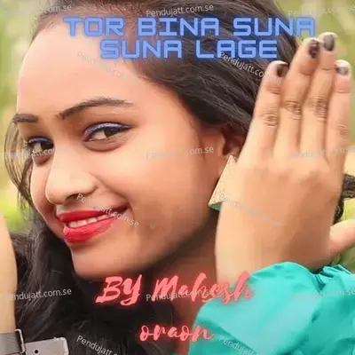 Tor Bina Suna Suna Lage - Mahesh Oraon album cover 