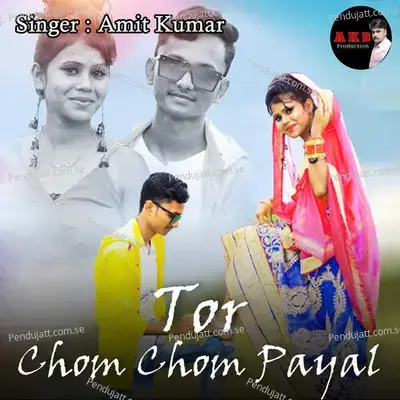 Tor Chom Chom Payal - Amit Kumar album cover 
