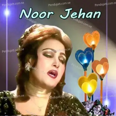 Tor Diya Jam Mene Chor Di Sharab - Noor Jehan album cover 