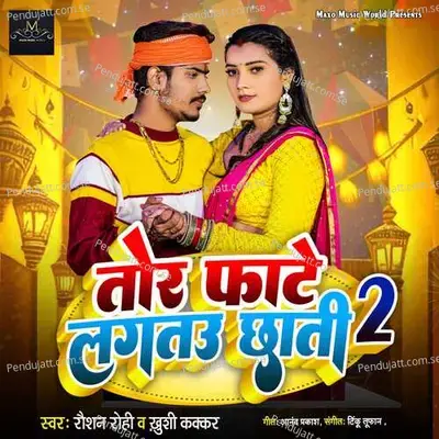 Tor Fate Lagtau Chhati 2 - Raushan Rohi album cover 