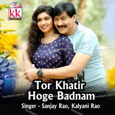 Tor Khatir Hoge Badnam - Sanjay Rao album cover 