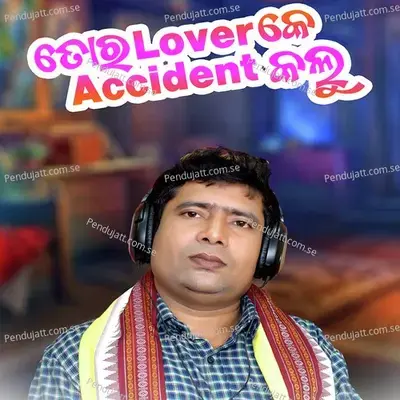 Tor Lover Ke Accident Kalu - Brundaban Meher album cover 