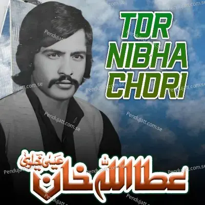 Tor Nibha Chori - Attaullah Khan Esakhelvi album cover 