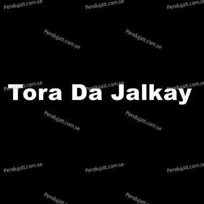 Tora Da Jalkay - Bakhtiar Khattak album cover 