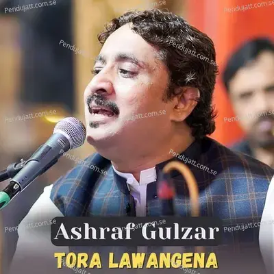 Tora Lawangena - Ashraf Gulzar album cover 